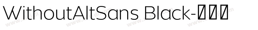 WithoutAltSans Black字体转换 WithoutAltSans Black字体转换